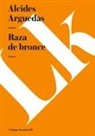 Alcides Arguedas - Raza de Bronce