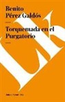 Benito Perez Galdos, Benito Pérez Galdós - Torquemada En El Purgatorio
