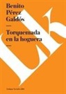 Benito Perez Galdos, Benito Pérez Galdós - Torquemada En La Hoguera