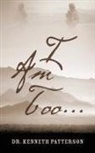 Patterson, Dr Kenneth Patterson, Kenneth Patterson - I Am Too