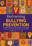 James Dillon, James E. Dillon, James Dillon - Reframing Bullying Prevention to Build Stronger School Communities