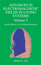 Jame C Lin, James C Lin, James C. Lin - Advances in Electromagnetic Fields in Living Systems