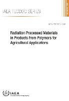 International Atomic Energy Agency - Radiation Processed Materials in Products from Polymers for Agricultural Applications