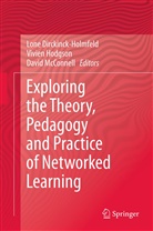 Lone Dirckinck-Holmfeld, Vivie Hodgson, Vivien Hodgson, David Mcconnell - Exploring the Theory, Pedagogy and Practice of Networked Learning