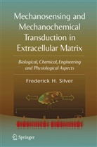 Frederick H Silver, Frederick H. Silver - Mechanosensing and Mechanochemical Transduction in Extracellular Matrix