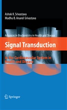 Madhu B. Anand-Srivastava, B Anand-Srivastava, B Anand-Srivastava, Asho K Srivastava, Ashok K Srivastava, Ashok K. Srivastava - Signal Transduction in the Cardiovascular System in Health and Disease