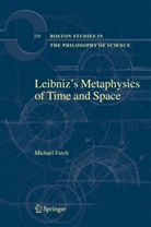 Michael Futch - Leibniz's Metaphysics of Time and Space
