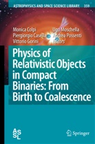 Piergiorgi Casella, Piergiorgio Casella, Monica Colpi, Vittorio Gorini, Vittorio Gorini et al, Ugo Moschella... - Physics of Relativistic Objects in Compact Binaries: from Birth to Coalescence