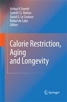 David G. Couteur, Rafael de Cabo, Arthur V. Everitt, David G Couteur et al, Sures I S Rattan, Suresh I S Rattan... - Calorie Restriction, Aging and Longevity
