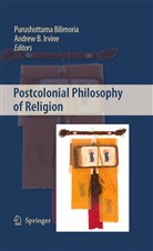 B Irvine, B Irvine, Purushottam Bilimoria, Purushottama Bilimoria, Andrew B. Irvine - Postcolonial Philosophy of Religion