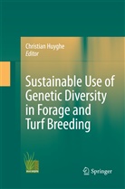 Christia Huyghe, Christian Huyghe - Sustainable use of Genetic Diversity in Forage and Turf Breeding