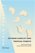 Ken-Ichi Abe, Wil de Jong, Deann Donovan, Deanna Donovan - Extreme Conflict and Tropical Forests