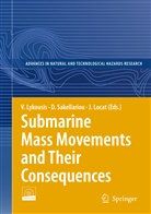 Jacques Locat, Vasilios Lykousis, Dimitri Sakellariou, Dimitris Sakellariou - Submarine Mass Movements and Their Consequences
