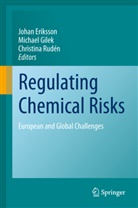 Johan Eriksson, Michae Gilek, Michael Gilek, Christina Ruden, Christina Rudén - Regulating Chemical Risks