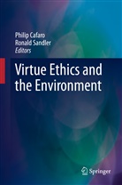 Phili Cafaro, Philip Cafaro, Sandler, Sandler, Ronald Sandler - Virtue Ethics and the Environment