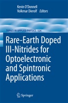 Dierolf, Dierolf, Volkmar Dierolf, Kevin Peter O'Donnell, Kevi Peter O'Donnell, Kevin Peter O'Donnell - Rare-Earth Doped III-Nitrides for Optoelectronic and Spintronic Applications