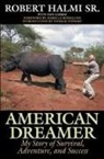 Robert Halmi - American Dreamer: My Story of Survival, Adventure, and Success