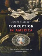 Zephyr Teacher, Zephyr Teachout - Corruption in America: From Benjamin Franklin's Snuff Box to Citizens United (Audio book)