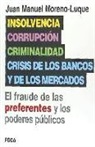 Juan Manuel Moreno-Luque y Fernández de Cañete - Insolvencia, corrupción, criminalidad y crisis de los bancos y de los mercados : el fraude de las preferentes y los poderes públicos