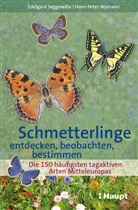 Edelgard Seggewiße, Hans-Peter Wymann - Schmetterlinge entdecken, beobachten, bestimmen