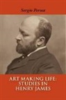 Sergio Perosa - Art Making Life: Studies in Henry James