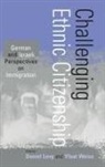 Bruce N. Eimer, Daniel Levy, Yfaat Weiss - Challenging Ethnic Citizenship