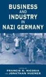 Jonathan Huener, Francis R. Nicosia - Business and Industry in Nazi Germany