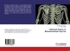Kenneth Alvi Solomon, Kenneth Alvin Solomon, Anne J Yatco, Anne J. Yatco - Selected Topics in Biomechanical Injuries