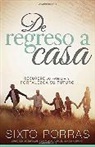 Sixto Porras - de Regreso a Casa: Recupere Su Familia Y Fortalezca Su Futuro / Going Home: How to Build a Family and a Strong Future