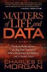 Charles Morgan, Charles D. Morgan - Matters of Life and Data