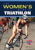 Usa Triathlon, USA Triathlon, USA Triathlon (COR), USA Triathlon - The Woman's Guide to Triathlon