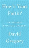 David Gregory - How's Your Faith