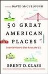 Brent D Glass, Brent D. Glass, Brent D./ McCullough Glass - 50 Great American Places