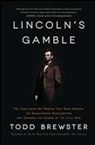 Todd Brewster - Lincoln's Gamble