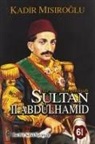 Kadir Misiroglu - Bir Mazlum Padisah Sultan II. Abdülhamid
