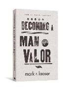 Mark R Laaser, Mark R. Laaser - Becoming a Man of Valor