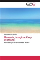 Roberto Sanchez Benitez - Memoria, imaginación y escritura