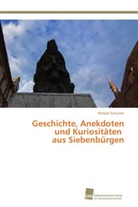 Renate Schuster - Geschichte, Anekdoten und Kuriositäten aus Siebenbürgen