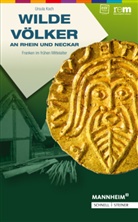 Ursula Koch, Ursula Koch, Luisa Reiblich, Michael Tellenbach, Herman Wiegand, Hermann Wiegand... - Wilde Völker an Rhein und Neckar