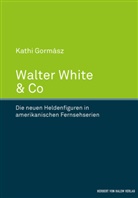 Kathi Gormász - Walter White & Co