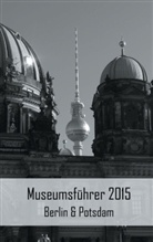 Claudia Stein - Museumsführer 2015 Berlin & Potsdam