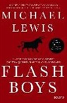 Michael Lewis - Flash boys : la revolución de Wall Street contra quienes manipulan el mercado