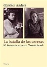 Günther Anders - La batalla de las cerezas : mi historia de amor con Hannah Arendt
