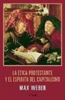 Max Weber - La ética protestante y el espíritu del capitalismo