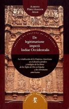 Alberto Pérez Amador Adam, Alberto Pérez-Amador Adam - De legitimatione imperii Indiae Occidentalis.