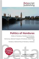 Susan F Marseken, Susan F. Marseken, Lambert M. Surhone, Miria T Timpledon, Miriam T. Timpledon - Politics of Honduras