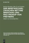 Bettina von Arnim, Bettin Brentano, Bettina Brentano, Max P von Freyberg, Max P. von Freyberg, Maximilian Prokop von Freyberg... - Der Briefwechsel zwischen Bettine Brentano und Max Prokop von Freyberg