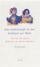 Bettina von Arnim, Hermann Fürst von Pückler-Muskau - 'Die Leidenschaft ist der Schlüssel zur Welt'