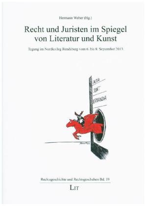 Herman Weber, Hermann Weber - Recht und Juristen im Spiegel von Literatur und Kunst Tagung im Nordkolleg Rendsburg vom 6. bis 8. September 2013