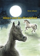 Anne Johann, Annemarie Tonn - Aileen und das Mondpferd